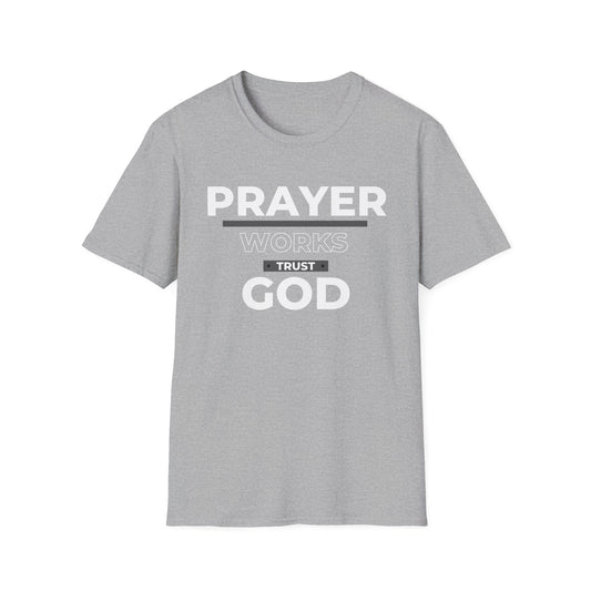 Prayer Works Trust God T-Shirt