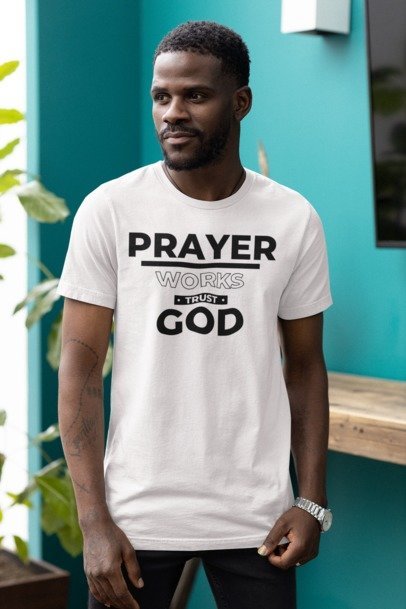 Prayer works trust GOD